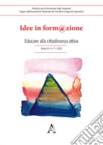 Idee in form@zione (2019). Vol. 7: Educare alla cittadinanza attiva libro di Richieri C. (cur.)