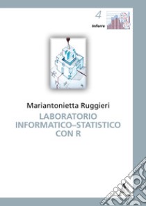 Laboratorio informatico-statistico con R libro di Ruggieri Mariantonietta