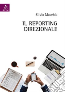 Il reporting direzionale libro di Macchia Silvia