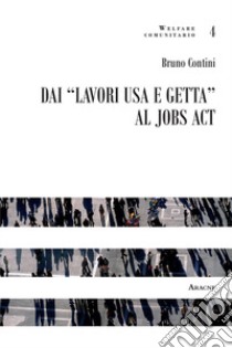 Dai «lavori usa e getta» al jobs act libro di Contini Bruno