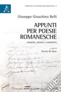 Appunti per poesie romanesche libro di Belli Giuseppe Gioachino; Di Nino N. (cur.)