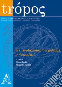 Trópos. Rivista di ermeneutica e critica filosofica (2018). Vol. 2: La rivoluzione: tra politica e filosofia libro di Corriero E. C. (cur.)