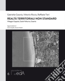 Realtà territoriali non standard. Villaggio Coppola, Castel Volturno, Caserta libro di Casoria Gabriella; Riccio Vittorio; Tieri Raffaele