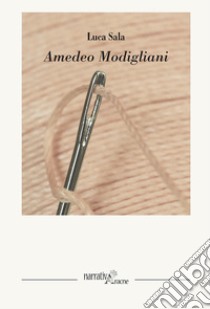 Amedeo Modigliani libro di Sala Luca