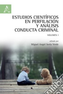 Estudios científicos en perfilación y análisis conducta criminal. Vol. 1 libro di Soria Verde Miguel Angel