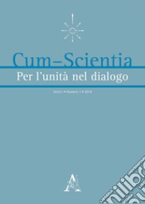 Cum-scientia. Per l'unità nel dialogo. Rivista semestrale di filosofia teoretica (2019). Vol. 1 libro di Stella Aldo