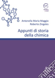 Appunti di storia della chimica libro di Maggio Antonella Maria; Zingales Roberto