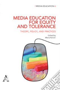 Media education for equity and tolerance. Theory, policy, and practices libro di Ranieri M. (cur.)