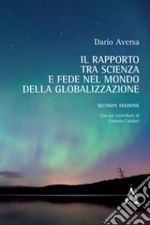 Il rapporto tra scienza e fede nel mondo della globalizzazione libro di Aversa D. (cur.)