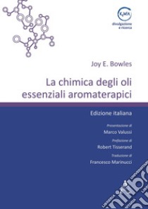 La chimica degli oli essenziali aromaterapici libro di Bowles Esther Joy