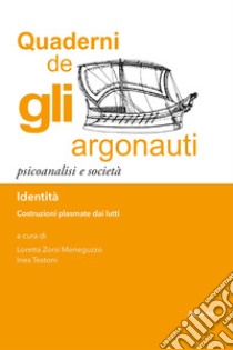 Identità. Costruzioni plasmate dai lutti libro di Zorzi Meneguzzo L. (cur.); Testoni I. (cur.)