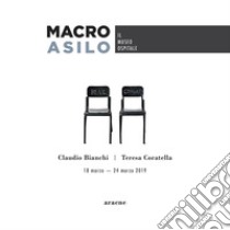 Macro Asilo. 18 marzo-24 marzo 2019 libro di Bianchi Claudio; Coratella Teresa