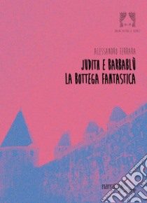 Judith e Barbablù. La Bottega Fantastica libro di Ferrara Alessandro