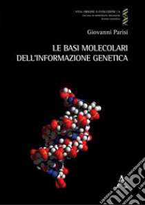 Le basi molecolari dell'informazione genetica libro di Parisi Giovanni