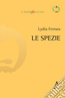 Le spezie libro di Ferrara Lydia