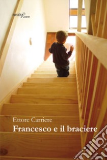 Francesco e il braciere libro di Carriere Ettore