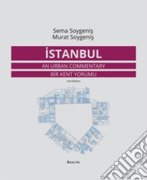 Istanbul. An urban commentary - Bir Kent Yorumu libro di Soygenis Murat; Soygenis Sema