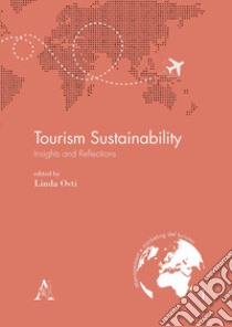 Tourism sustainability. Insights and reflections libro di Osti L. (cur.)