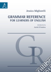 Grammar reference for learners of English libro di Migliorelli Jessica