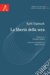 La libertà della sera libro di Espmark Kjell