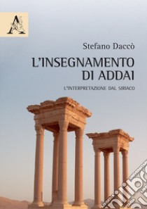 L'insegnamento di Addai. L'interpretazione dal siriaco libro di Daccò Stefano