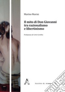 Il mito di Don Giovanni tra razionalismo e libertinismo libro di Marini Marino