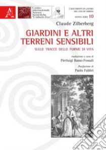 Giardini e altri terreni sensibili. Sulle tracce delle forme di vita libro di Zilberberg Claude; Basso Fossali P. (cur.)