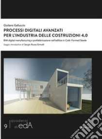 Processi digitali avanzati per l'industria delle costruzioni 4.0. BIM digital manufacturing e prefabbricazione nell'edilizia in Cold-Formed Steel libro di Galluccio Giuliano