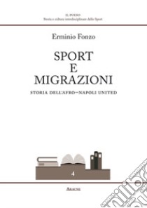 Sport e migrazioni. Storia dell'Afro-Napoli United libro di Fonzo Erminio