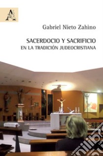 Sacerdocio y sacrificio en la tradición judeocristiana libro di Nieto Zahìno Gabriel