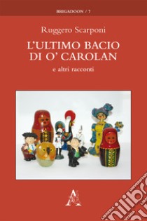 L'ultimo bacio di O' Carolan e altri racconti libro di Scarponi Ruggero