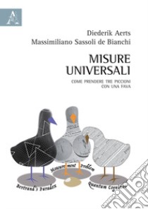 Misure universali. Come prendere tre piccioni con una fava libro di Sassoli De Bianchi Massimiliano; Aerts Diederik