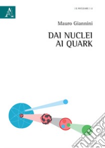 Dai nuclei ai quark libro di Giannini Mauro