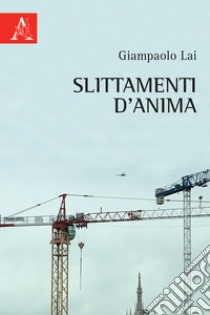 Slittamenti d'anima libro di Lai Giampaolo