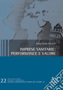 Imprese sanitarie: performance e valore libro di Micheli Anna Paola