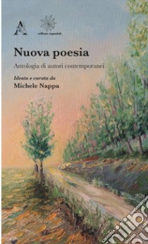 Nuova poesia. Antologia di autori contemporanei libro di Nappa M. (cur.)