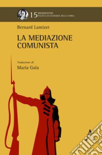 La mediazione comunista. Opera completa libro di Lamizet Bernard