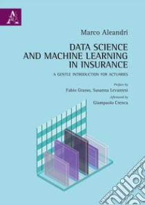 Data science and machine learning in insurance. A gentle introduction for actuaries libro di Aleandri Marco