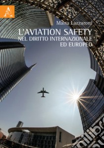 L'aviation safety nel diritto internazionale ed europeo libro di Lazzaroni Marta