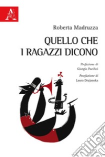 Quello che i ragazzi dicono libro di Madruzza Roberta