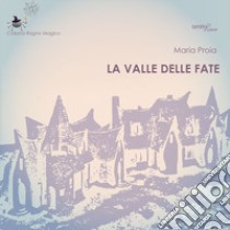 La valle delle fate libro di Proia Maria