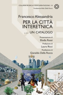 Per la città interetnica... un catalogo libro di Alessandria Francesco