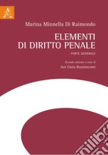 Elementi di diritto penale. Parte generale libro di Minnella Di Raimondo Marina; Buoninconti A. G. (cur.)