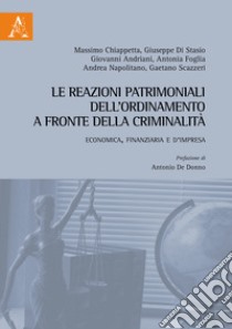 Le reazioni patrimoniali dell'ordinamento a fronte della criminalità. Economica, finanziaria e d'impresa libro