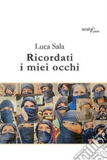 Ricordati i miei occhi libro di Sala Luca Carlo