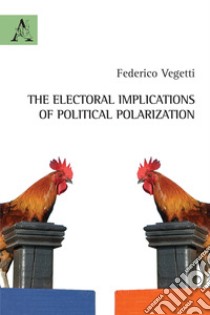 The electoral implications of political polarization libro di Vegetti Federico