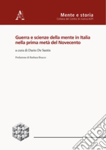 Guerra e scienze della mente in Italia nella prima metà del Novecento libro di De Santis D. (cur.)