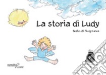 La storia di Ludy libro di Leva Susy