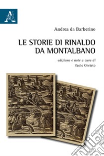 Le storie di Rinaldo da Montalbano libro di Andrea da Barberino; Orvieto P. (cur.)