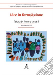 Idee in form@zione (2020). Vol. 8: Tutorship: forme e contesti libro di Richieri C. (cur.)